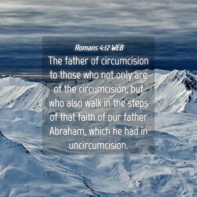 Picture 04 - Romans 4:12 WEB - The father of circumcision to those who not only - Bible Verse Picture