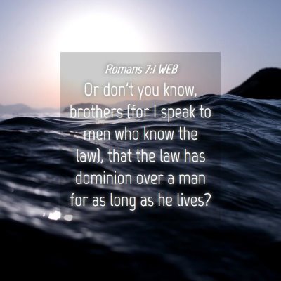 Picture 04 - Romans 7:1 WEB - Or don't you know, brothers (for I speak to men - Bible Verse Picture