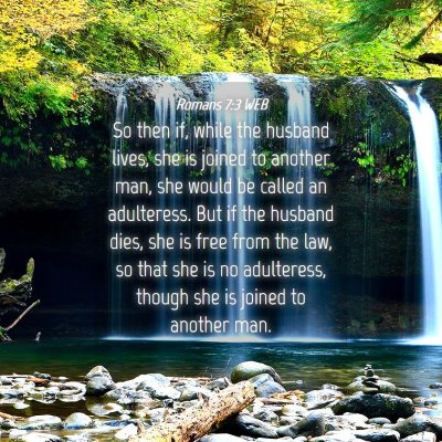 Picture 04 - Romans 7:3 WEB - So then if, while the husband lives, she is - Bible Verse Picture
