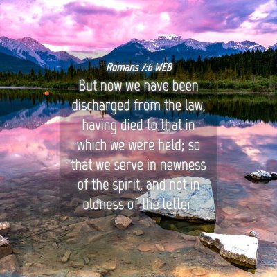 Picture 04 - Romans 7:6 WEB - But now we have been discharged from the law, - Bible Verse Picture