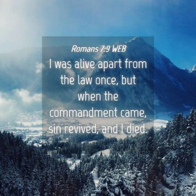 Picture 04 - Romans 7:9 WEB - I was alive apart from the law once, but when the - Bible Verse Picture