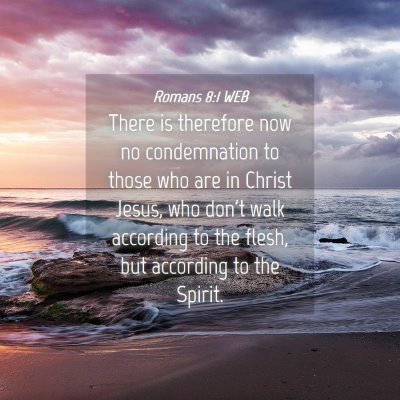 Picture 04 - Romans 8:1 WEB - There is therefore now no condemnation to those - Bible Verse Picture