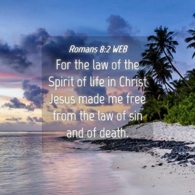 Picture 04 - Romans 8:2 WEB - For the law of the Spirit of life in Christ Jesus - Bible Verse Picture