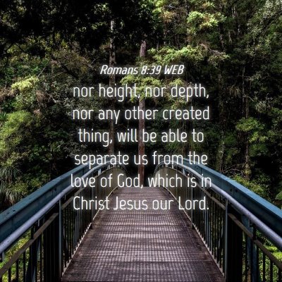 Picture 04 - Romans 8:39 WEB - nor height, nor depth, nor any other created - Bible Verse Picture