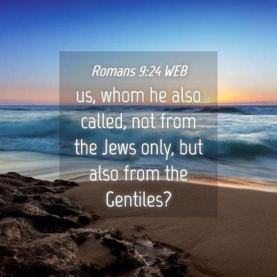 Picture 04 - Romans 9:24 WEB - us, whom he also called, not from the Jews only, - Bible Verse Picture