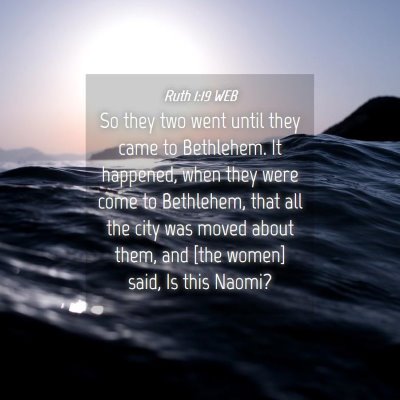 Picture 04 - Ruth 1:19 WEB - So they two went until they came to Bethlehem. It - Bible Verse Picture