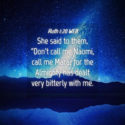 Picture 04 - Ruth 1:20 WEB - She said to them, 