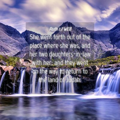 Picture 04 - Ruth 1:7 WEB - She went forth out of the place where she was, - Bible Verse Picture