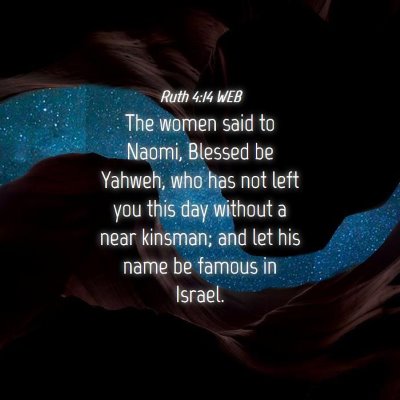 Picture 04 - Ruth 4:14 WEB - The women said to Naomi, Blessed be Yahweh, who - Bible Verse Picture