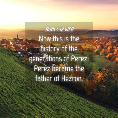 Picture 04 - Ruth 4:18 WEB - Now this is the history of the generations of - Bible Verse Picture