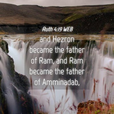 Picture 04 - Ruth 4:19 WEB - and Hezron became the father of Ram, and Ram - Bible Verse Picture