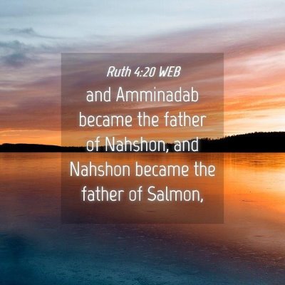 Picture 04 - Ruth 4:20 WEB - and Amminadab became the father of Nahshon, and - Bible Verse Picture