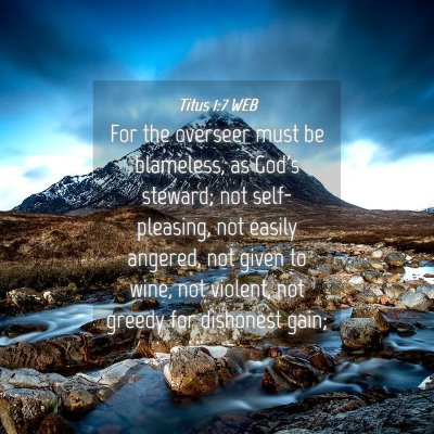 Picture 04 - Titus 1:7 WEB - For the overseer must be blameless, as God's - Bible Verse Picture