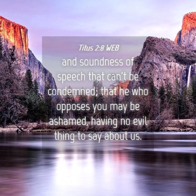 Picture 04 - Titus 2:8 WEB - and soundness of speech that can't be condemned; - Bible Verse Picture
