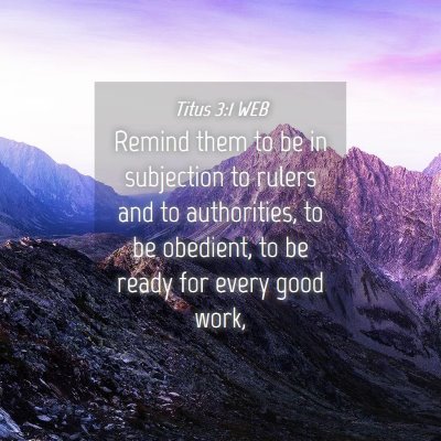 Picture 04 - Titus 3:1 WEB - Remind them to be in subjection to rulers and to - Bible Verse Picture