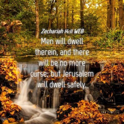 Picture 04 - Zechariah 14:11 WEB - Men will dwell therein, and there will be no more - Bible Verse Picture