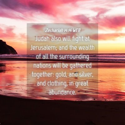 Picture 04 - Zechariah 14:14 WEB - Judah also will fight at Jerusalem; and the - Bible Verse Picture