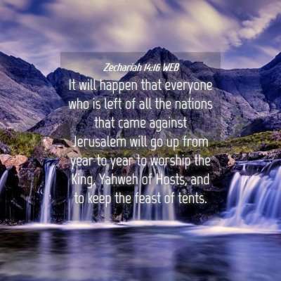 Picture 04 - Zechariah 14:16 WEB - It will happen that everyone who is left of all - Bible Verse Picture