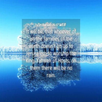 Picture 04 - Zechariah 14:17 WEB - It will be, that whoever of all the families of - Bible Verse Picture