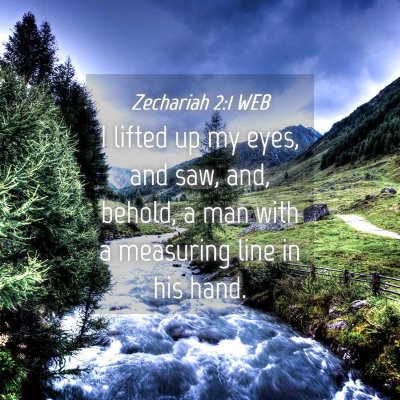 Picture 04 - Zechariah 2:1 WEB - I lifted up my eyes, and saw, and, behold, a man - Bible Verse Picture