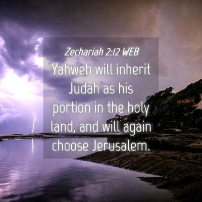 Picture 04 - Zechariah 2:12 WEB - Yahweh will inherit Judah as his portion in the - Bible Verse Picture