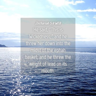 Picture 04 - Zechariah 5:8 WEB - He said, 