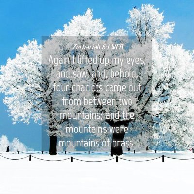 Picture 04 - Zechariah 6:1 WEB - Again I lifted up my eyes, and saw, and, behold, - Bible Verse Picture