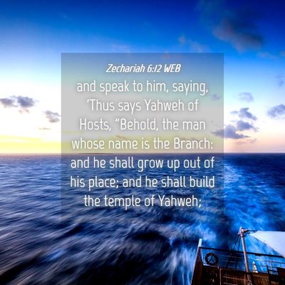 Picture 04 - Zechariah 6:12 WEB - and speak to him, saying, 'Thus says Yahweh of - Bible Verse Picture