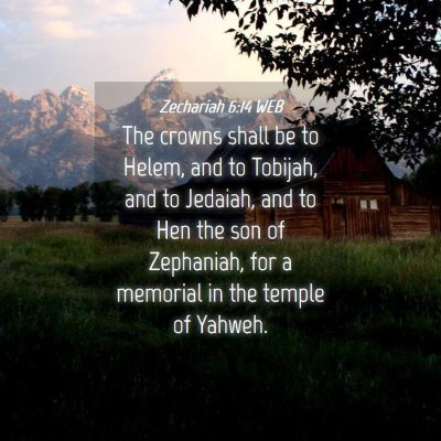 Picture 04 - Zechariah 6:14 WEB - The crowns shall be to Helem, and to Tobijah, and - Bible Verse Picture