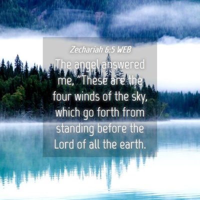 Picture 04 - Zechariah 6:5 WEB - The angel answered me, 
