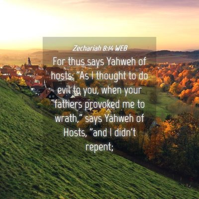 Picture 04 - Zechariah 8:14 WEB - For thus says Yahweh of hosts: 