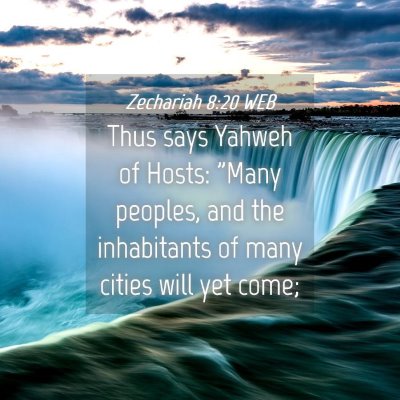 Picture 04 - Zechariah 8:20 WEB - Thus says Yahweh of Hosts: 