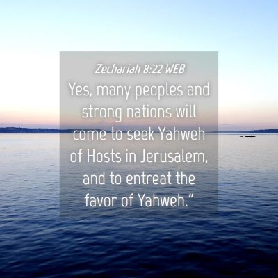 Picture 04 - Zechariah 8:22 WEB - Yes, many peoples and strong nations will come to - Bible Verse Picture