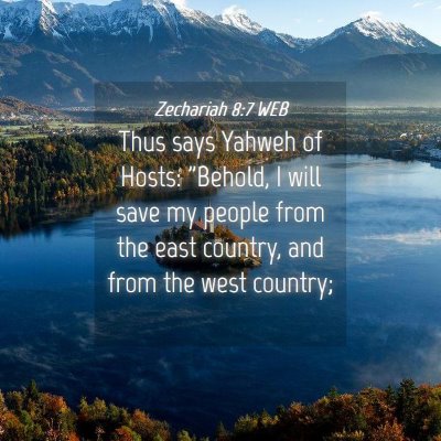 Picture 04 - Zechariah 8:7 WEB - Thus says Yahweh of Hosts: 