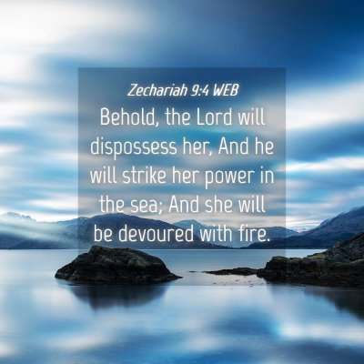 Picture 04 - Zechariah 9:4 WEB - Behold, the Lord will dispossess her, And he will - Bible Verse Picture