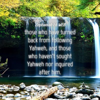 Picture 04 - Zephaniah 1:6 WEB - those who have turned back from following Yahweh, - Bible Verse Picture