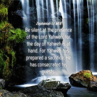 Picture 04 - Zephaniah 1:7 WEB - Be silent at the presence of the Lord Yahweh, for - Bible Verse Picture