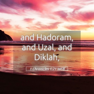Picture 05 - 1 Chronicles 1:21 WEB - and Hadoram, and Uzal, and - Bible Verse Picture
