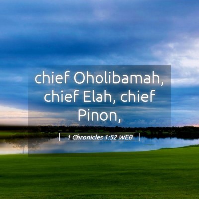 Picture 05 - 1 Chronicles 1:52 WEB - chief Oholibamah, chief Elah, chief - Bible Verse Picture