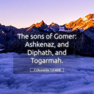 Picture 05 - 1 Chronicles 1:6 WEB - The sons of Gomer: Ashkenaz, and Diphath, and - Bible Verse Picture