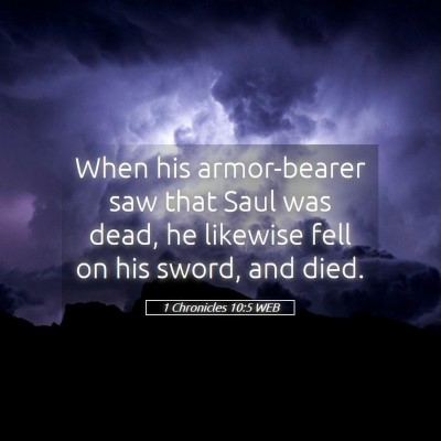 Picture 05 - 1 Chronicles 10:5 WEB - When his armor-bearer saw that Saul was dead, he - Bible Verse Picture