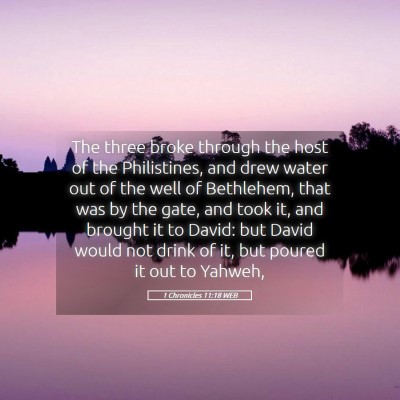 Picture 05 - 1 Chronicles 11:18 WEB - The three broke through the host of the - Bible Verse Picture