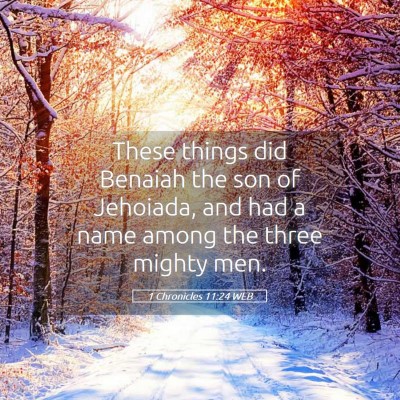 Picture 05 - 1 Chronicles 11:24 WEB - These things did Benaiah the son of Jehoiada, and - Bible Verse Picture