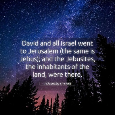 Picture 05 - 1 Chronicles 11:4 WEB - David and all Israel went to Jerusalem (the same - Bible Verse Picture