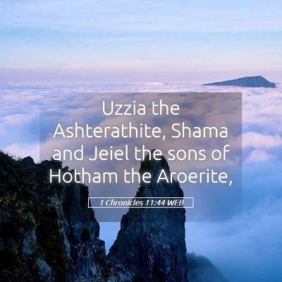 Picture 05 - 1 Chronicles 11:44 WEB - Uzzia the Ashterathite, Shama and Jeiel the sons - Bible Verse Picture