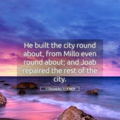 Picture 05 - 1 Chronicles 11:8 WEB - He built the city round about, from Millo even - Bible Verse Picture