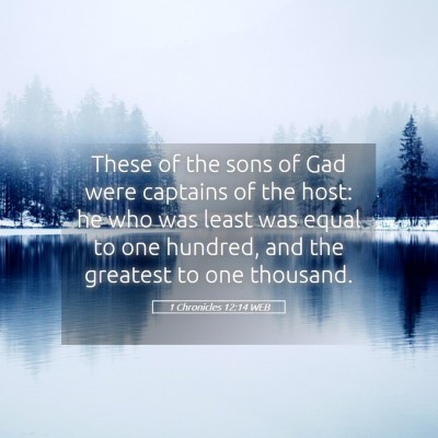Picture 05 - 1 Chronicles 12:14 WEB - These of the sons of Gad were captains of the - Bible Verse Picture