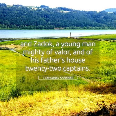 Picture 05 - 1 Chronicles 12:28 WEB - and Zadok, a young man mighty of valor, and of - Bible Verse Picture