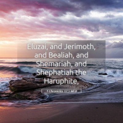 Picture 05 - 1 Chronicles 12:5 WEB - Eluzai, and Jerimoth, and Bealiah, and Shemariah, - Bible Verse Picture