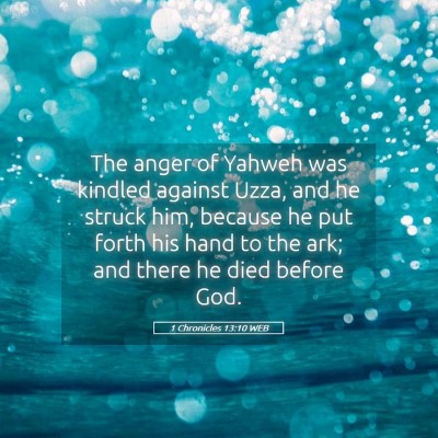 Picture 05 - 1 Chronicles 13:10 WEB - The anger of Yahweh was kindled against Uzza, and - Bible Verse Picture
